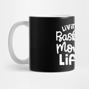 Living That Basketball Mom Life Cute Funny Mug